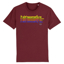 Load image into Gallery viewer, maroon  t-shirt with text that say it aint necessarily on the front 
