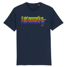 Load image into Gallery viewer, navy t-shirt with text that say it aint necessarily on the front 
