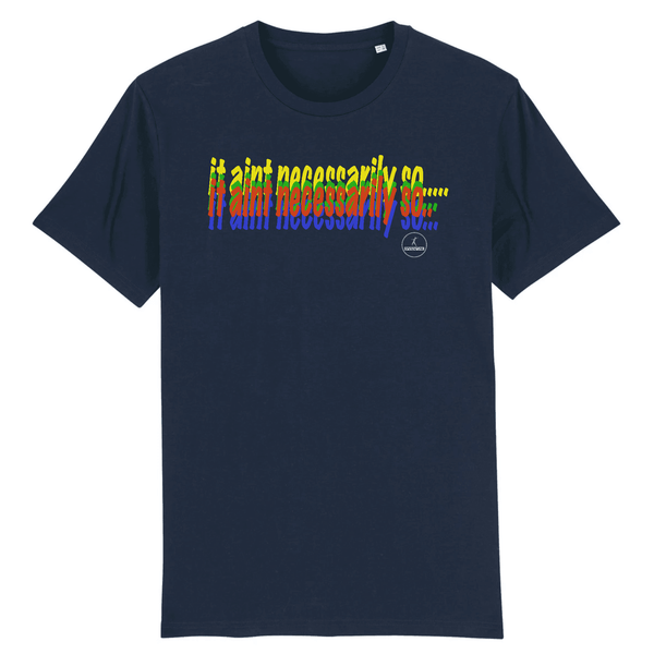 navy t-shirt with text that say it aint necessarily on the front 
